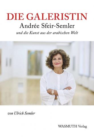 Die Galeristin Andrée Sfeir-Semler | Biografie | Wasmuth Verlag Berlin 2025
